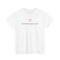 Be Kind To Your Mind Tee — Mental Health Awareness T-Shirt with Heart
