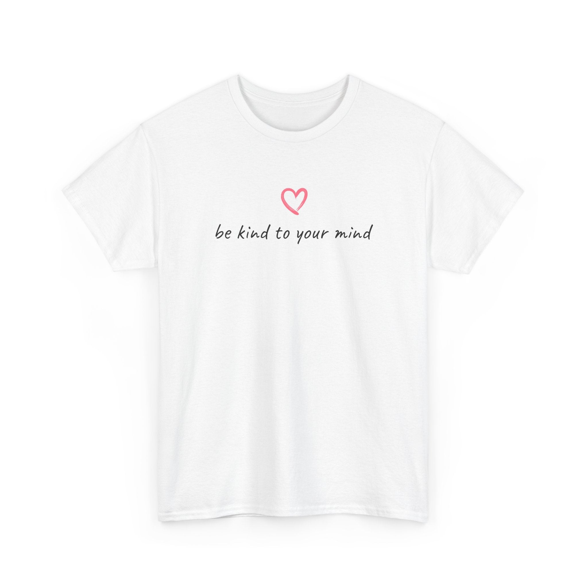 Be Kind To Your Mind Tee — Mental Health Awareness T-Shirt with Heart