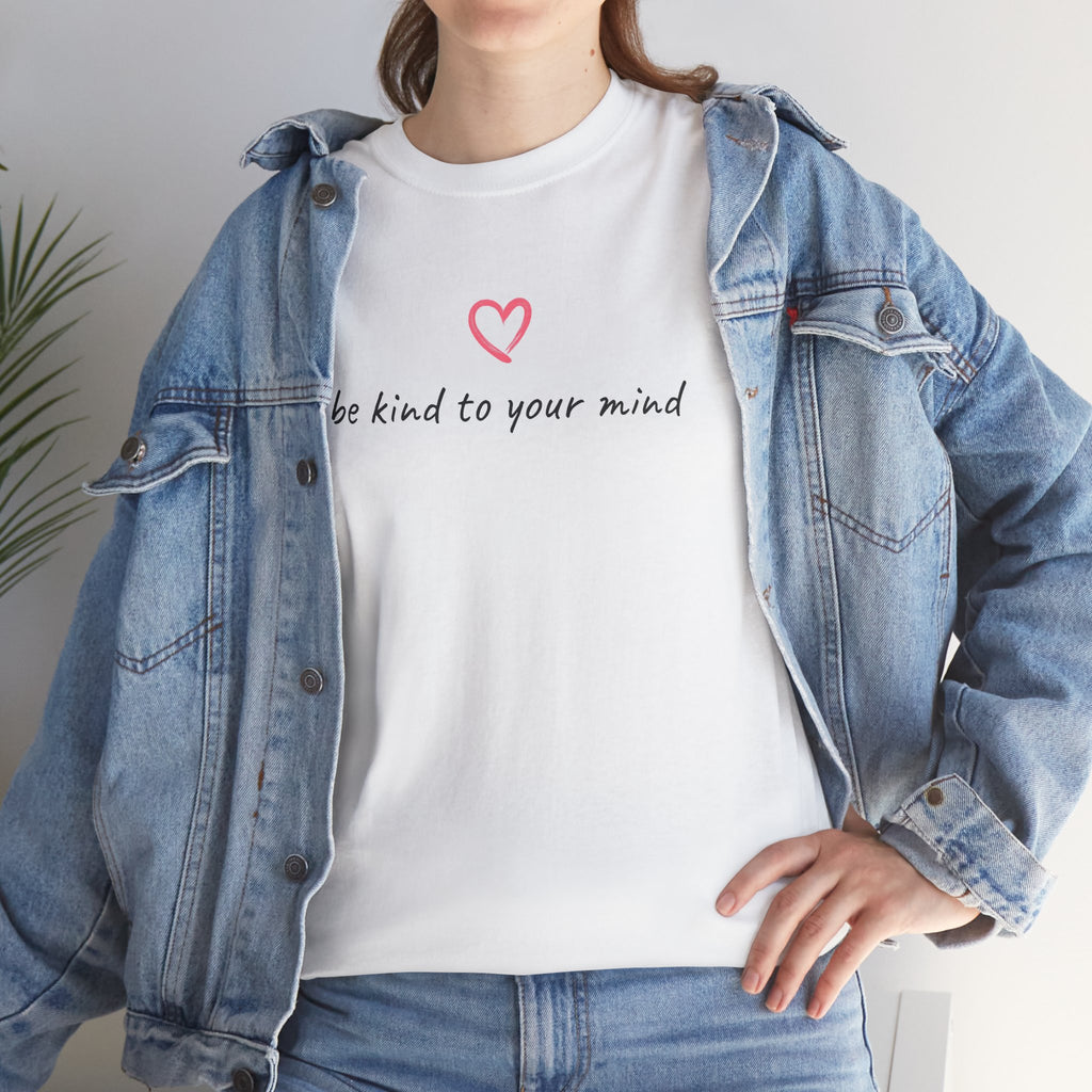 Be Kind To Your Mind Tee — Mental Health Awareness T-Shirt with Heart