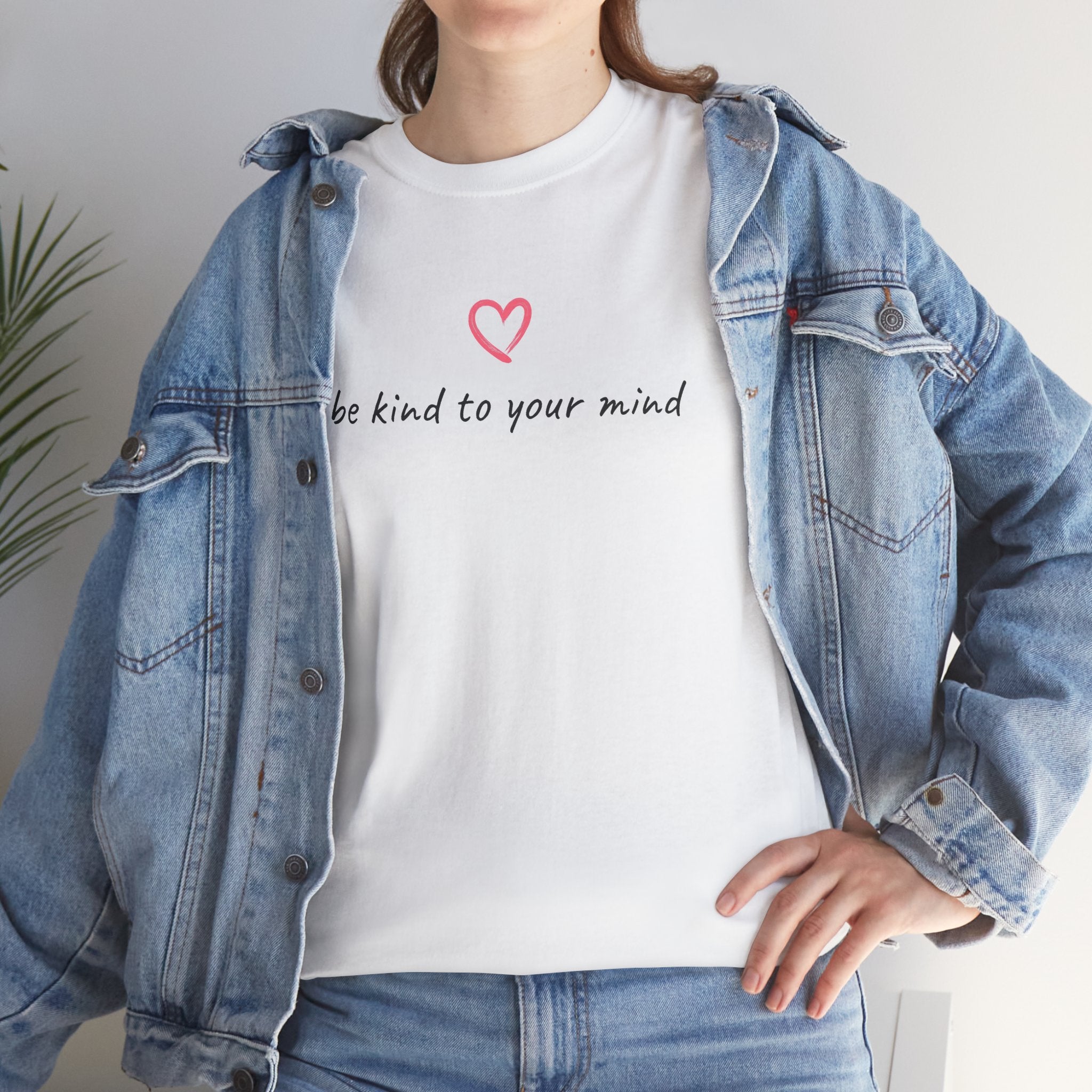 Be Kind To Your Mind Tee — Mental Health Awareness T-Shirt with Heart